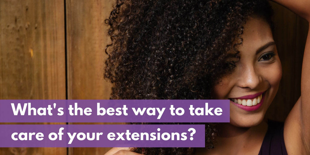 What's the best way to take care of your extensions?