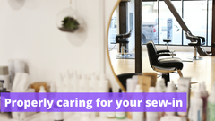Properly caring for your sew-in